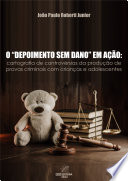 O “depoimento sem dano” em ação: cartografia de controvérsias da produção de provas criminais com crianças e adolescentes