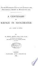 A Centenary of Science in Manchester (in a Series of Notes)