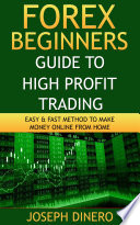 Forex Beginners Guide to High Profit Trading