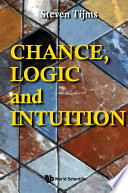Chance, Logic And Intuition: An Introduction To The Counter-intuitive Logic Of Chance