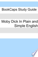 Moby Dick in Plain and Simple English (Includes Study Guide, Complete Unabridged Book, Historical Context, and Character Index)(