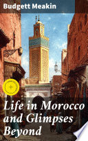 Life in Morocco and Glimpses Beyond