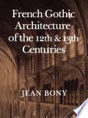 French Gothic Architecture of the Twelfth and Thirteenth Centuries