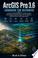 ArcGIS Pro 3.6 Handbook for Beginners