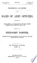 Proceedings and Report of the Board of Army Officers, Convened by Special Orders No. 78, Headquarers of the Army, Adjutant General's Office, Washington, April 12, 1878, in the Case of Fitz-John Porter