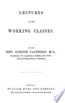 Lectures to the Working Classes