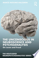 The Unconscious in Neuroscience and Psychoanalysis