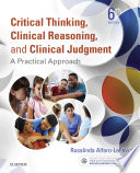 Critical Thinking, Clinical Reasoning and Clinical Judgment