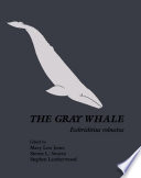 The Gray Whale: Eschrichtius Robustus