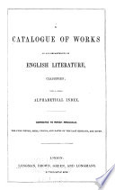 A Catalogue of Works in All Departments of English Literature, Classified