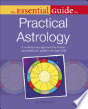 The Essential Guide to Practical Astrology