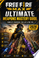 Free Fire MAX : Ultimate Weapons Mastery Guide — Complete Strategies, Tier List & Pro Tips (2026 Edition)