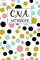 CNA Notebook: Certified Nursing Assistant Notebook: Lined Journal Style