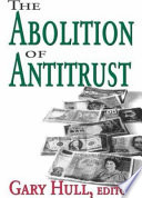 The Abolition of Antitrust