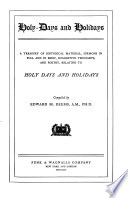 Holy-days and holidays, a treasury of historical material, sermons, poetry [&c.] relating to holy days and holidays, compiled by E.M. Deems