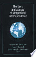 The Uses and Abuses of Weaponized Interdependence