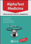 Alpha Test. Medicina. Prove ufficiali risolte e commentate