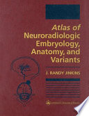 Atlas of Neuroradiologic Embryology, Anatomy, and Variants