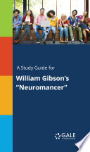 A Study Guide for William Gibson's "Neuromancer"