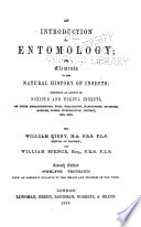 An Introduction to Entomology: Or, Elements of the Natural History of Insectx: Comprising an Account of Noxious and Useful Insects, of Theri Metamorphoses, Food, Stratagems, Habitations, Societies, Motions, Noises, Hybernation, Instinct, Etc., Etc