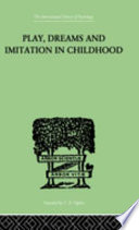 Play, Dreams and Imitation in Childhood