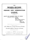 The Ross-Moss phrase and combination code, compiled by A. Ross & co. and Holland & Moss ltd