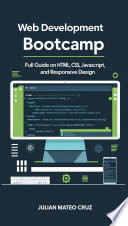 Web Development Bootcamp: Full Guide on HTML, CSS, JavaScript, and Responsive Design