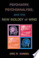 Psychiatry, Psychoanalysis, and the New Biology of Mind