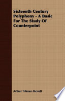 Sixteenth Century Polyphony - A Basic For The Study Of Counterpoint