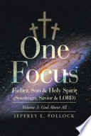 One Focus Father, Son & Holy Spirit (Sovereign, Savior & Lord)