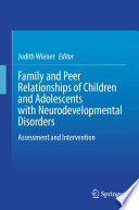 Family and Peer Relationships of Children and Adolescents with Neurodevelopmental Disorders