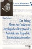 Der Beitrag Alberts des Grossen zur theologischen Rezeption des Aristoteles am Beispiel der Transsubstantionslehre
