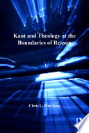 Kant and Theology at the Boundaries of Reason