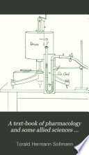 A Text-book of Pharmacology and Some Allied Sciences (therapeutics, Materia Medica, Pharmacy, Prescription-writing, Toxicology, Etc.)