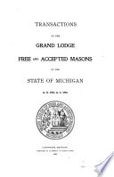 Transactions of the Grand Lodge of Free and Accepted Masons, of the State of Michigan ...