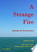 A Strange Fire - Spirituality For The 21st Century