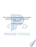 The Complete Python, Machine Learning, Deep Learning, and Generative AI Handbook
