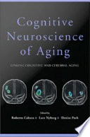 Cognitive Neuroscience of Aging : Linking Cognitive and Cerebral Aging