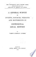 A General Survey of Events, Sources, Persons and Movements in Continental Legal History