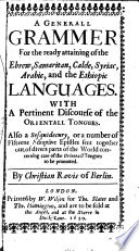 A Generall Grammer For the Ready Attaining of the Ebrew, Samaritan, Calde, Syriac, Arabic, and the Ethiopic Languages