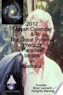 2012 Mayan Calendar and the Great Pyramid Predicts Paradise Begins in Australia