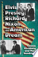 Elvis Presley, Richard Nixon and the American Dream
