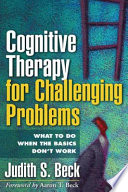 Cognitive Therapy for Challenging Problems