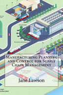 Manufacturing Planning and Control for Supply Chain Management