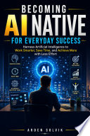 BECOMING AI NATIVE FOR EVERYDAY SUCCESS