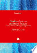 Nonlinear Systems and Matrix Analysis - Recent Advances in Theory and Applications