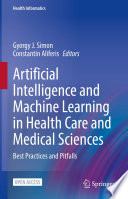 Artificial Intelligence and Machine Learning in Health Care and Medical Sciences