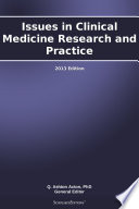 Issues in Clinical Medicine Research and Practice: 2013 Edition