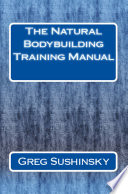 The Natural Bodybuilding Training Manual