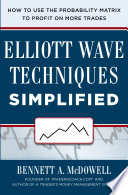 Elliot Wave Techniques Simplified: How to Use the Probability Matrix to Profit on More Trades